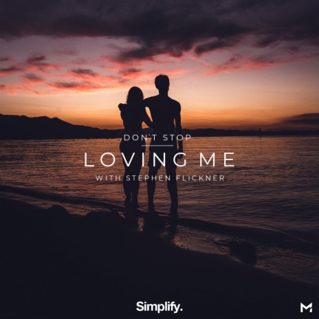 Don't Stop Loving Me ft. Stephen Flickner | Boomplay Music