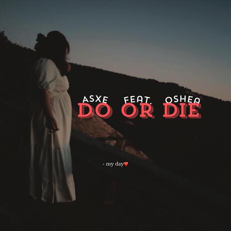 Do or Die ft. Oshea | Boomplay Music