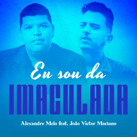 Eu Sou da Imaculada ft. João Victor Mariano | Boomplay Music