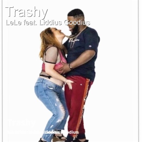 Trashy ft. Liddius Goodius | Boomplay Music