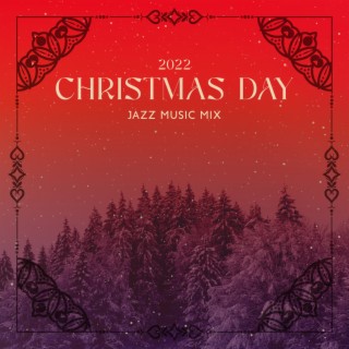 2022 Christmas Day: Jazz Music Mix,Cozy Relaxing Winter Holiday Music, Merry Christmas