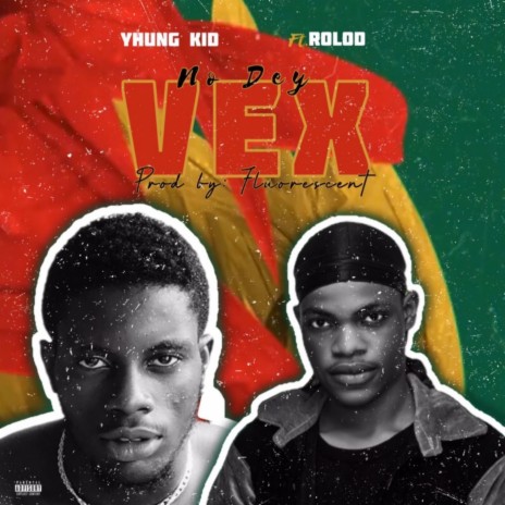 No Dey Vex ft. Rolod | Boomplay Music