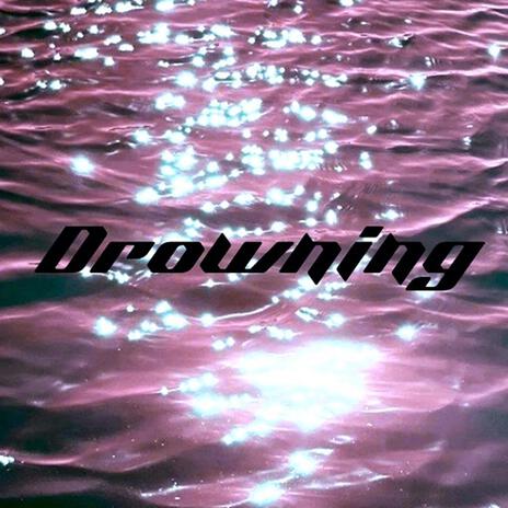 Drowning | Boomplay Music