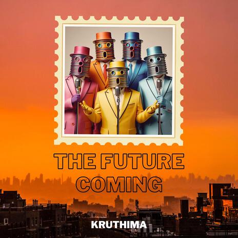 The Future Coming | Boomplay Music