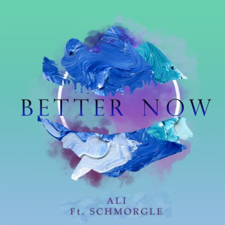 Better Now ft. Schmorgle | Boomplay Music