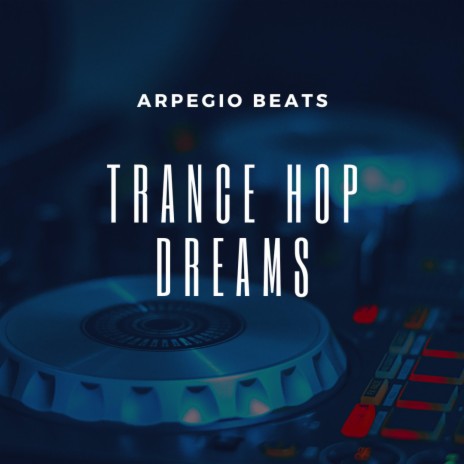 Trance hop dreams