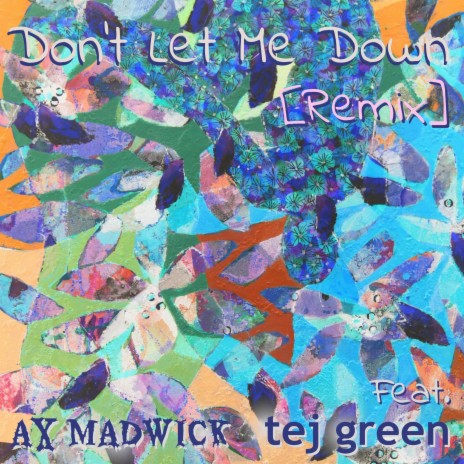 Don't Let Me Down (Remix) ft. tej green | Boomplay Music