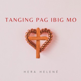 Tanging Pag-ibig Mo ft. Hera Helené lyrics | Boomplay Music