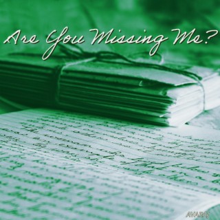 Are You Missing Me?