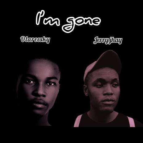 I’m gone ft. Jerry jhay | Boomplay Music