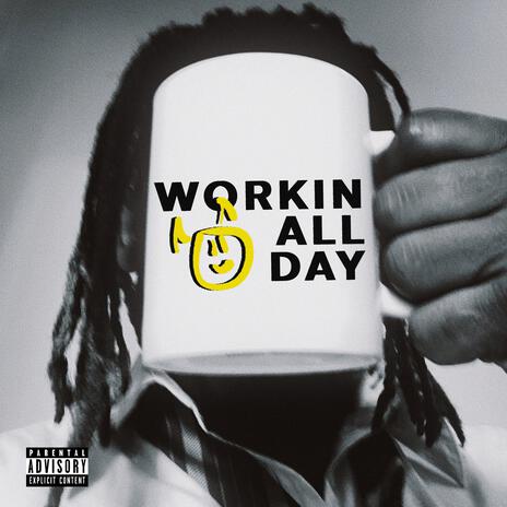 Workin All Day | Boomplay Music