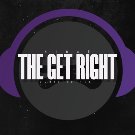 The Get Right | Boomplay Music