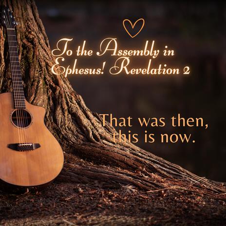 To the Assembly in Ephesus! Revelation 2 | Boomplay Music