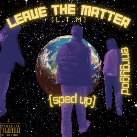 Leave the matter(L.T.M) (Sped up) | Boomplay Music
