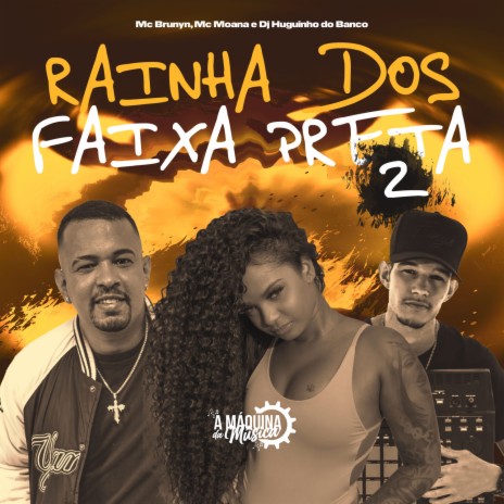 Rainha dos Faixa Preta 2 ft. Mc Moana & Dj Huguinho do Banco | Boomplay Music