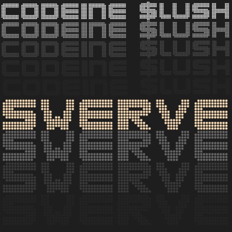 Swerve ft. $lush | Boomplay Music