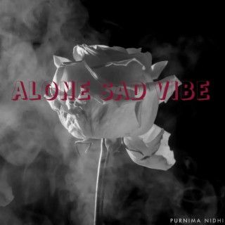 ALONE SAD VIBE