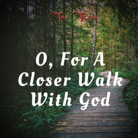 O, for a Closer Walk with God | Boomplay Music