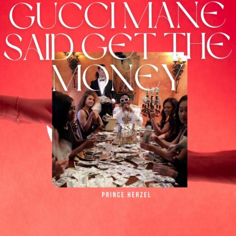 Gucci Mane SAID GET THE MONEY | Boomplay Music