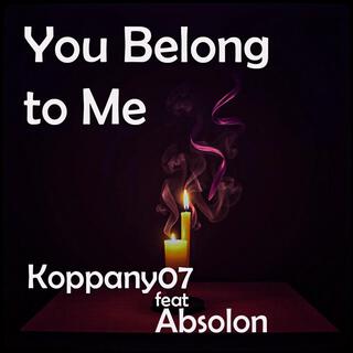 You Belong to Me ft. Absolon lyrics | Boomplay Music