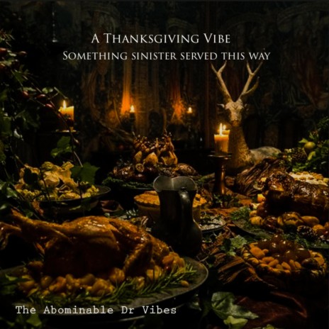 A Thanksgiving vibe Something sinister served this way | Boomplay Music