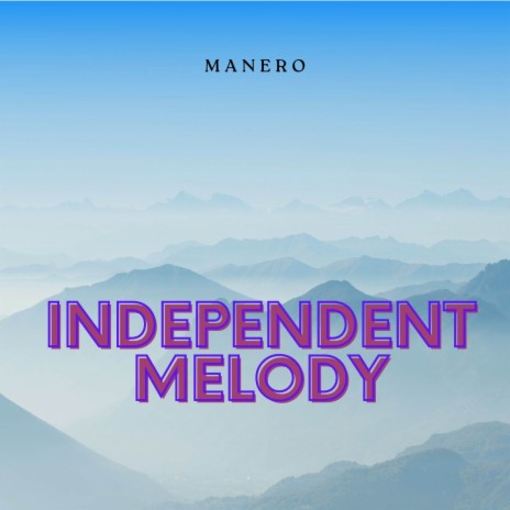 Independent Melody | Boomplay Music