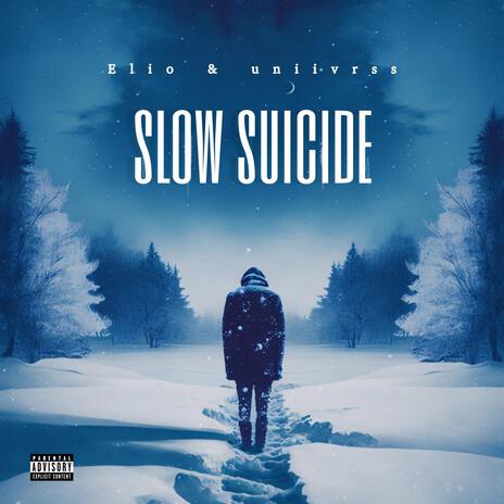 Slow Suicide ft. uniivrss | Boomplay Music