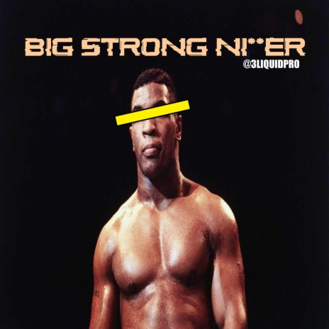 Big Strong Nigga