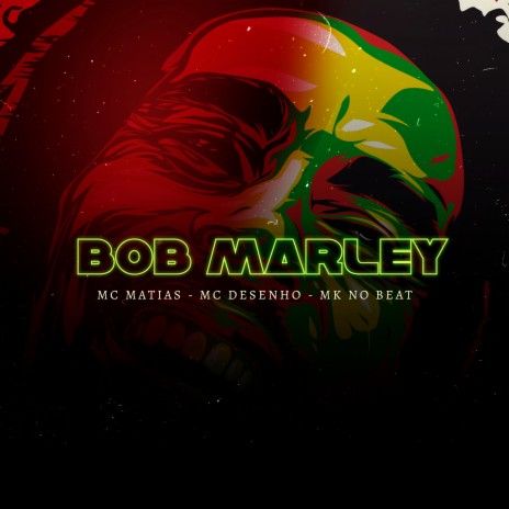 Bob Marley (Remix) ft. MC Desenho & MK no Beat | Boomplay Music