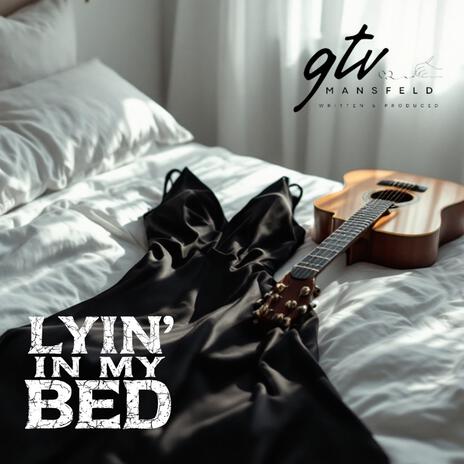 Lyin' In My Bed | Boomplay Music