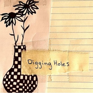 Digging Holes lyrics | Boomplay Music