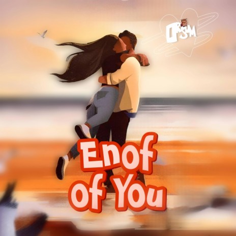 Enof Of You | Boomplay Music