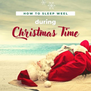 How to Sleep Weel during Christmas Time: Music for a Better Sleep
