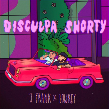 Disculpa Shorty ft. J Frank | Boomplay Music