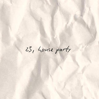 23, House Party