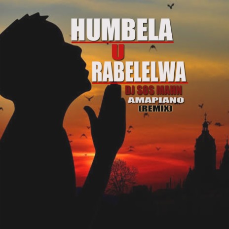Humbela u rabelelwa (Remix Amapiano) | Boomplay Music