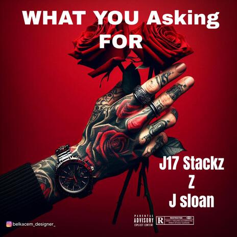 What You Asking For ft. Z & J sloan | Boomplay Music