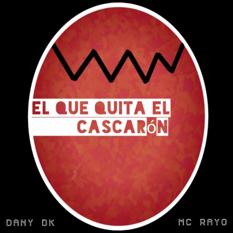 El Que Quita el Cascarón ft. MC Rayo | Boomplay Music