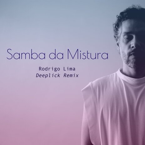 Samba da Mistura (Deeplick remix) ft. Deeplick | Boomplay Music