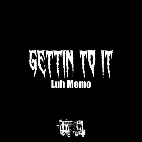 Gettin To It | Boomplay Music