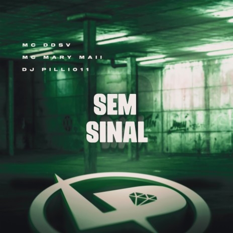 Sem Sinal ft. Mc Mary Maii & DJ Pilli011 | Boomplay Music