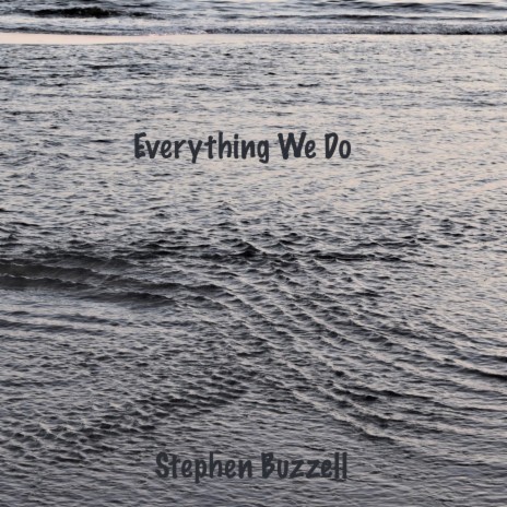 Everything We Do | Boomplay Music