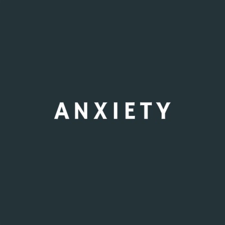 anxiety | Boomplay Music