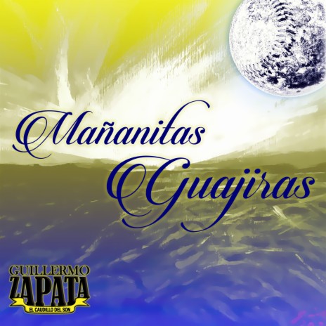 Mañanitas Guajiras ft. El Caudillo del Son | Boomplay Music