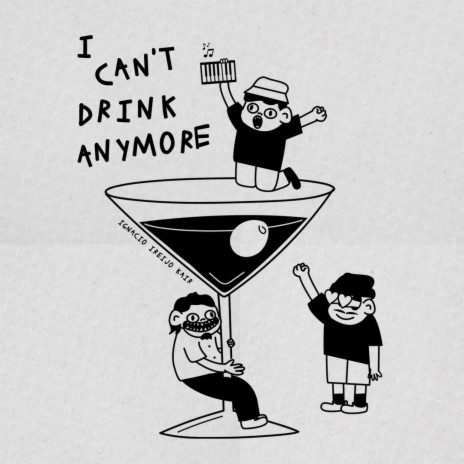I Can't Drink Anymore ft. Ignacio & Ireijo | Boomplay Music