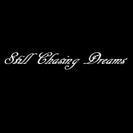 Still Chasing Dreams | Boomplay Music