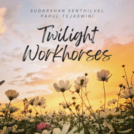 Twilight Workhorses ft. Parul Tejaswini | Boomplay Music