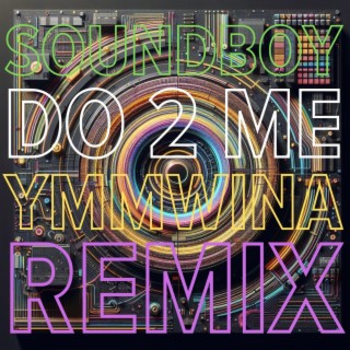 Do 2 Me (YMMWINA Remix)