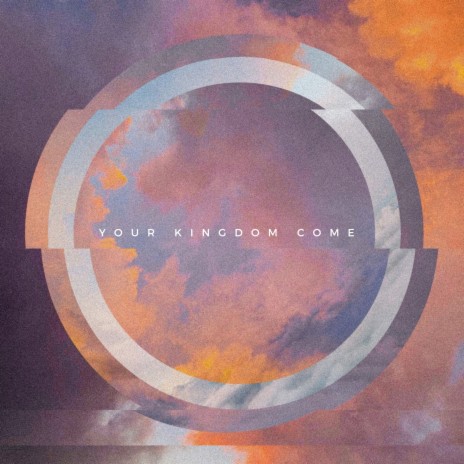 Your Kingdom Come | Boomplay Music
