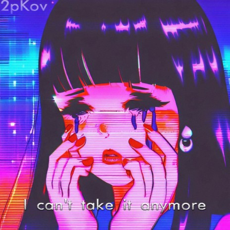 I Can't Take It Anymore | Boomplay Music